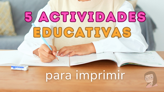 5 Actividades Educativas Que Puedes Imprimir en Casa