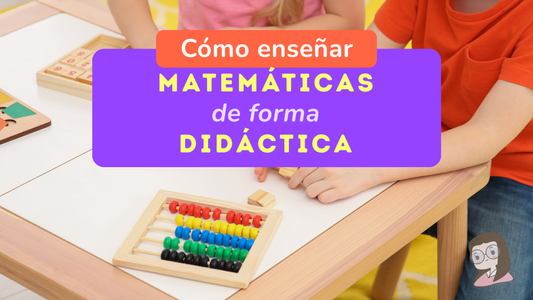 Cómo enseñar matemáticas de forma didáctica a niños: estrategias y juegos que funcionan
