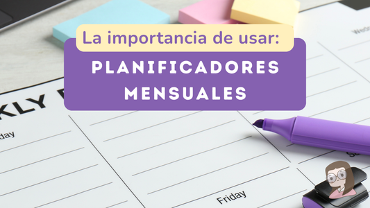 La importancia de usar planificadores mensuales